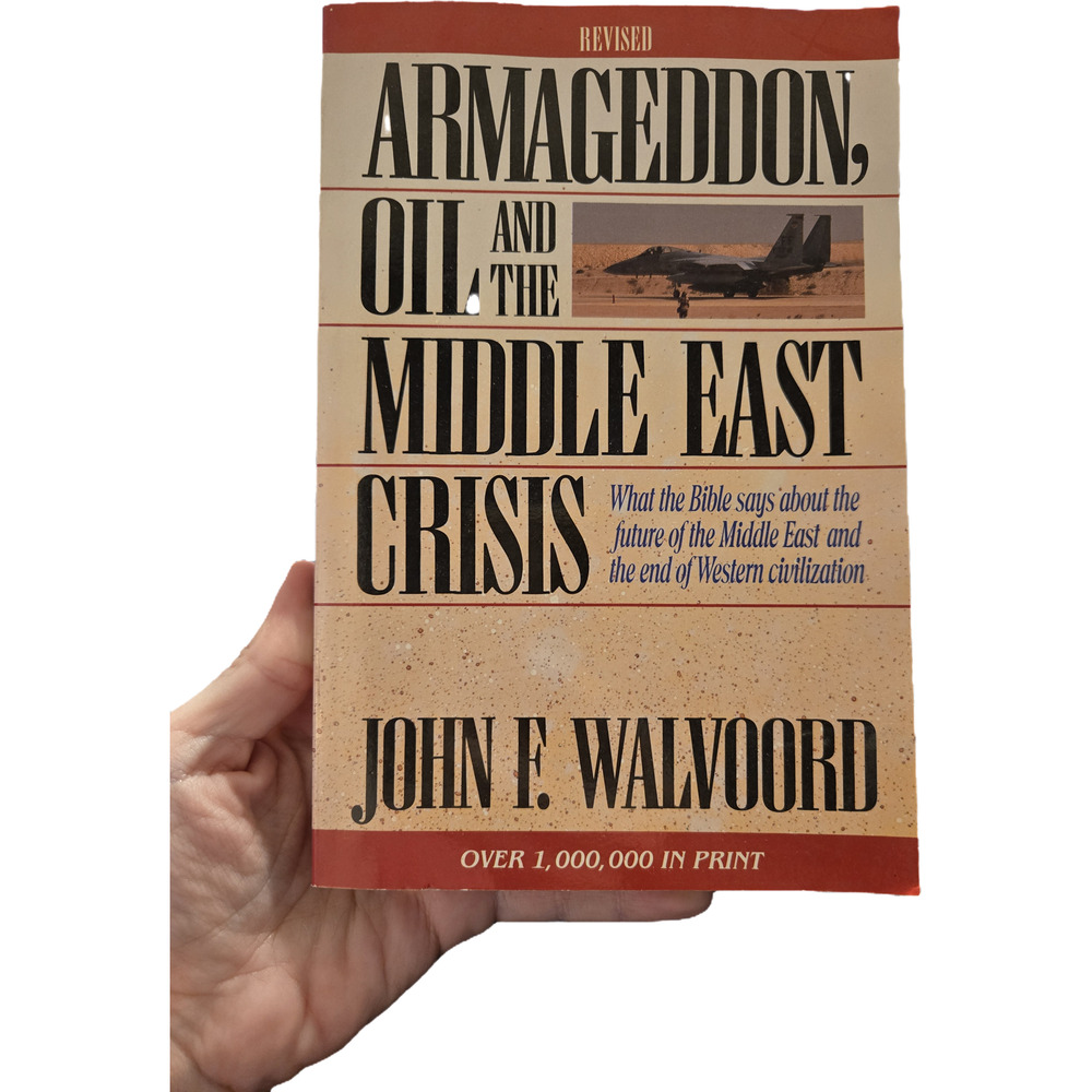 Armageddon, Oil, and the Middle East Crisis John F. Walvoord Revised